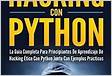Hacking Con Python La Guia Completa Para Principiantes d